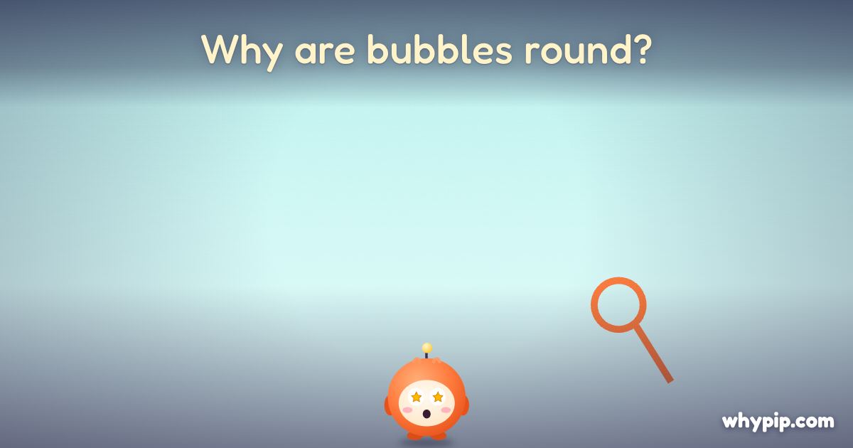 Pip’s picture for “Why are bubbles round?”