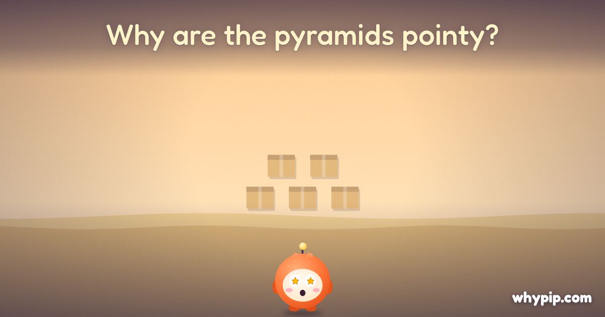 Pip’s picture for “Why are the pyramids pointy?”