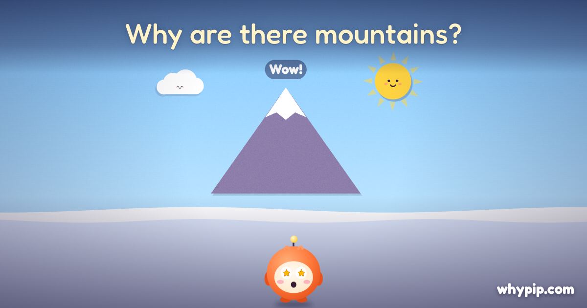 Pip’s picture for “Why are there mountains?”