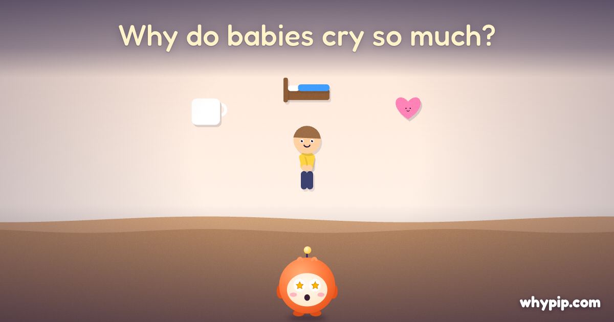 Pip’s picture for “Why do babies cry so much?”
