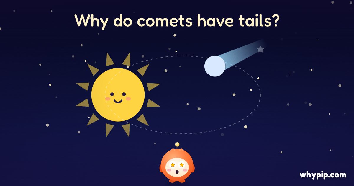 Pip’s picture for “Why do comets have tails?”