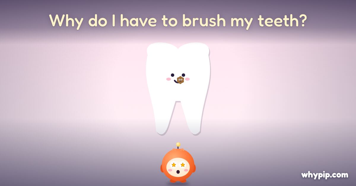 Pip’s picture for “Why do I have to brush my teeth?”