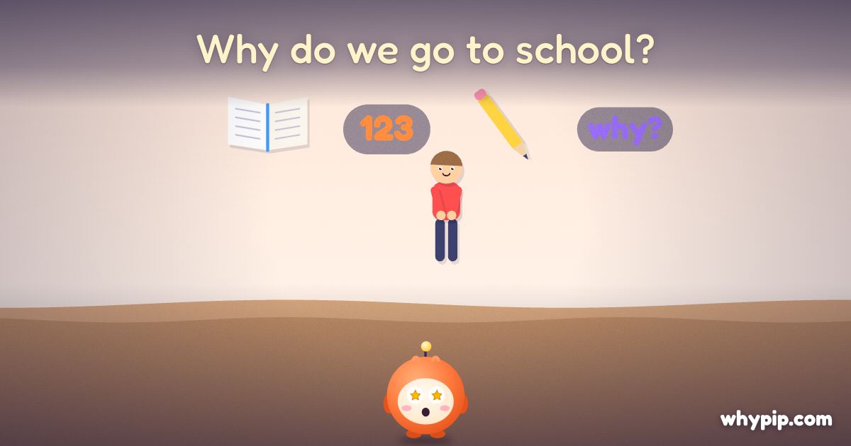 Pip’s picture for “Why do we go to school?”