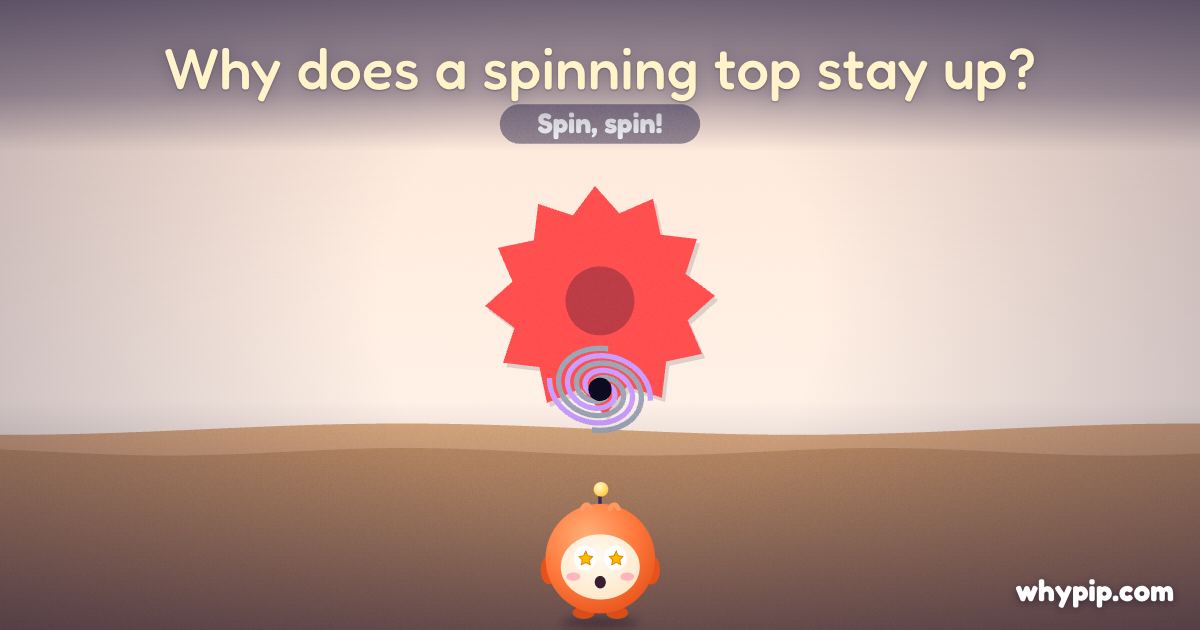 Pip’s picture for “Why does a spinning top stay up?”
