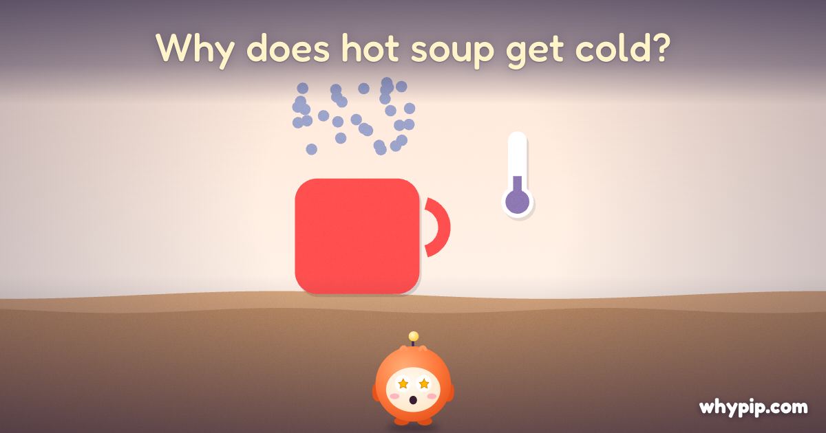Pip’s picture for “Why does hot soup get cold?”