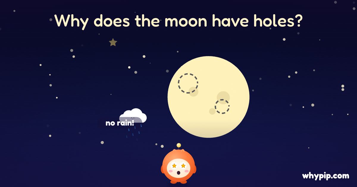 Pip’s picture for “Why does the moon have holes?”