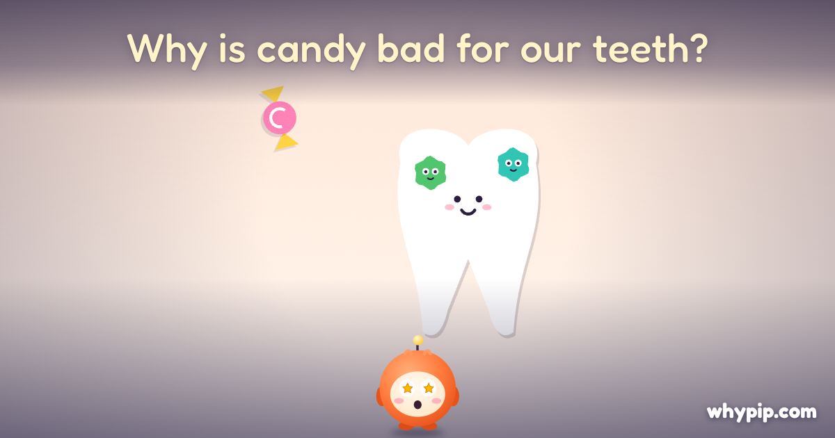 Pip’s picture for “Why is candy bad for our teeth?”