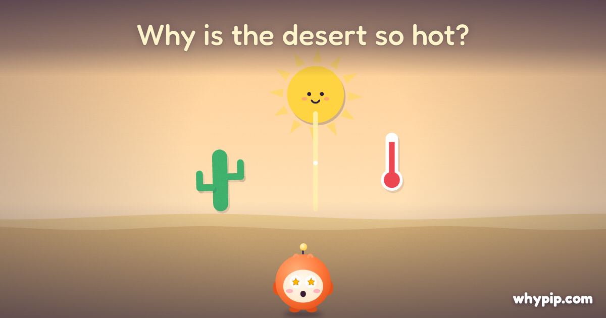 Pip’s picture for “Why is the desert so hot?”